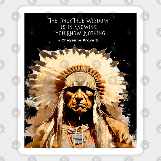 National Native American Heritage Month: “The only true wisdom is in knowing you know nothing.” - Cheyenne Proverb on a dark (Knocked Out) background Sticker by Puff Sumo